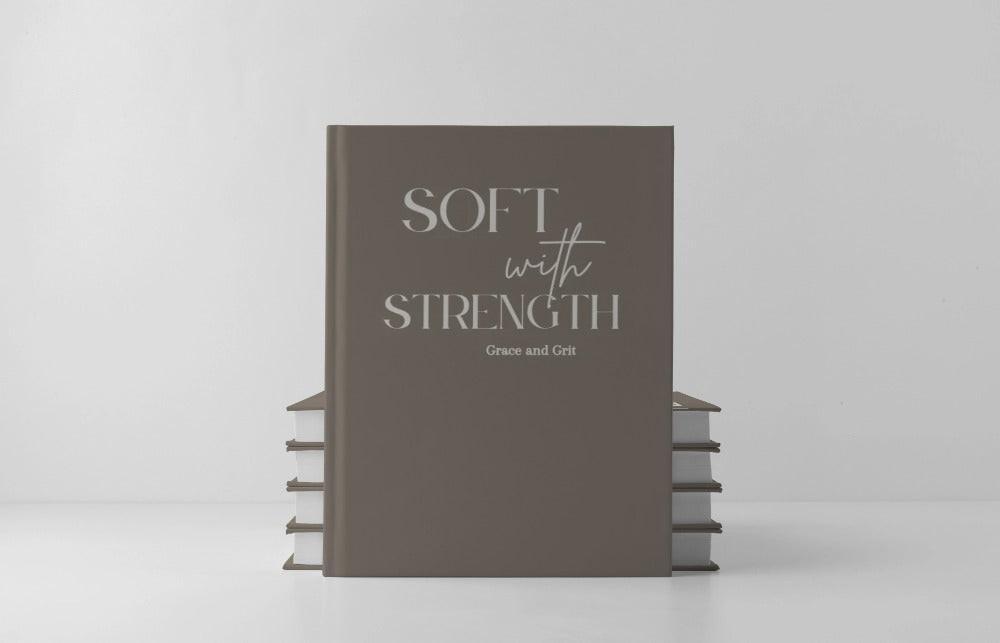 Soft With Strength: Grace and Grit Journal